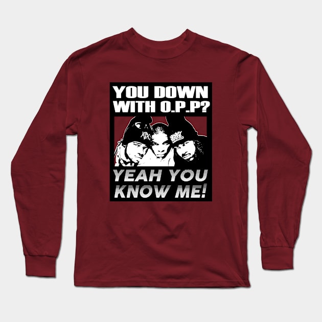 OG Rappers - NAughty By Nature - YOU DOWN WITH OPP? Long Sleeve T-Shirt by OG Ballers